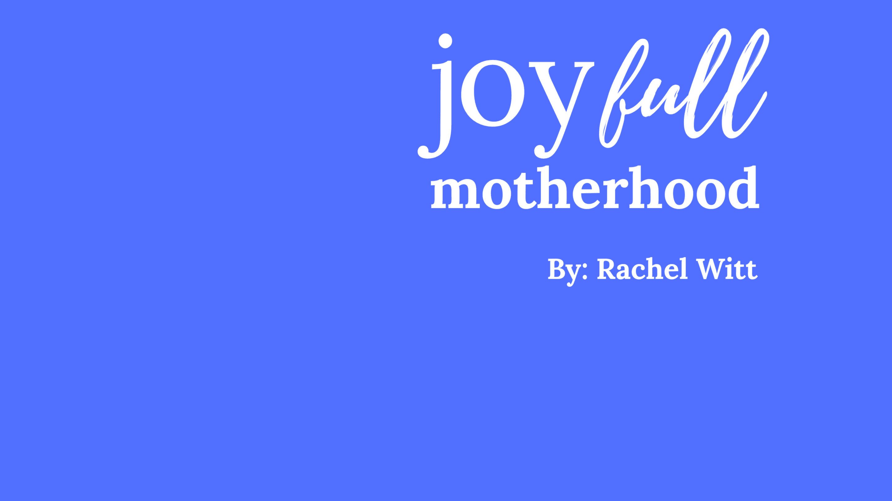 Joy Full Motherhood E-Course