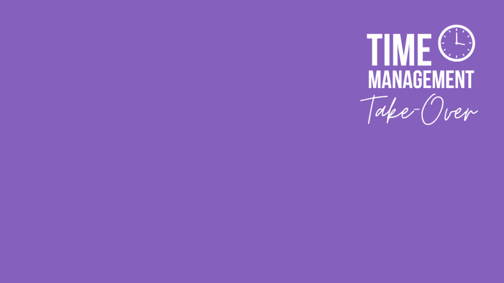 Time Management Take-Over