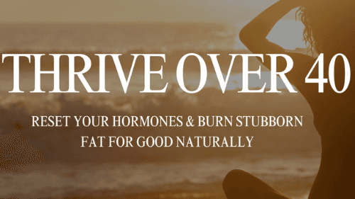 THRIVE OVER 40 SIGNATURE COURSE