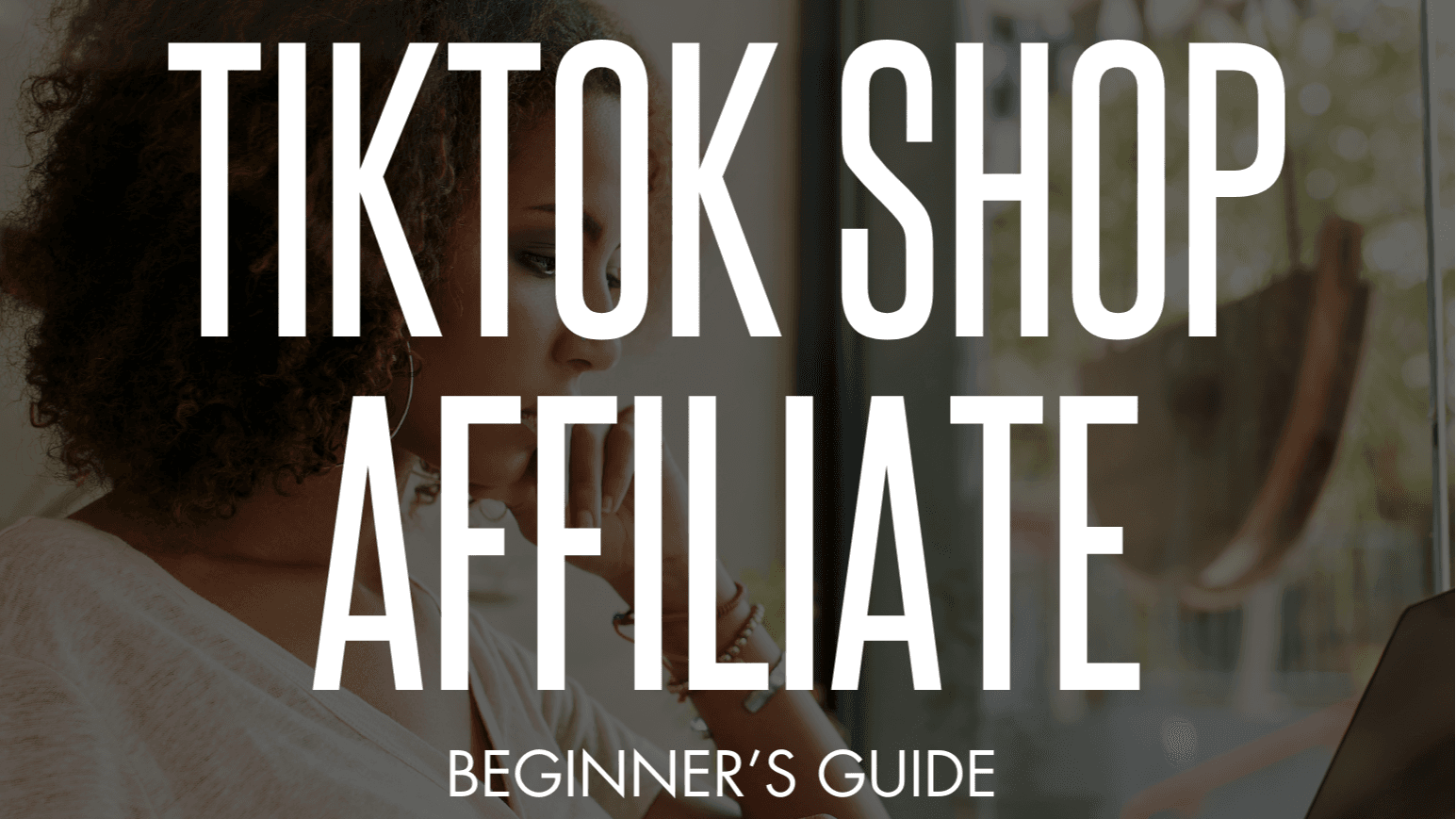 TikTok Shop Affiliate Guide For Beginners