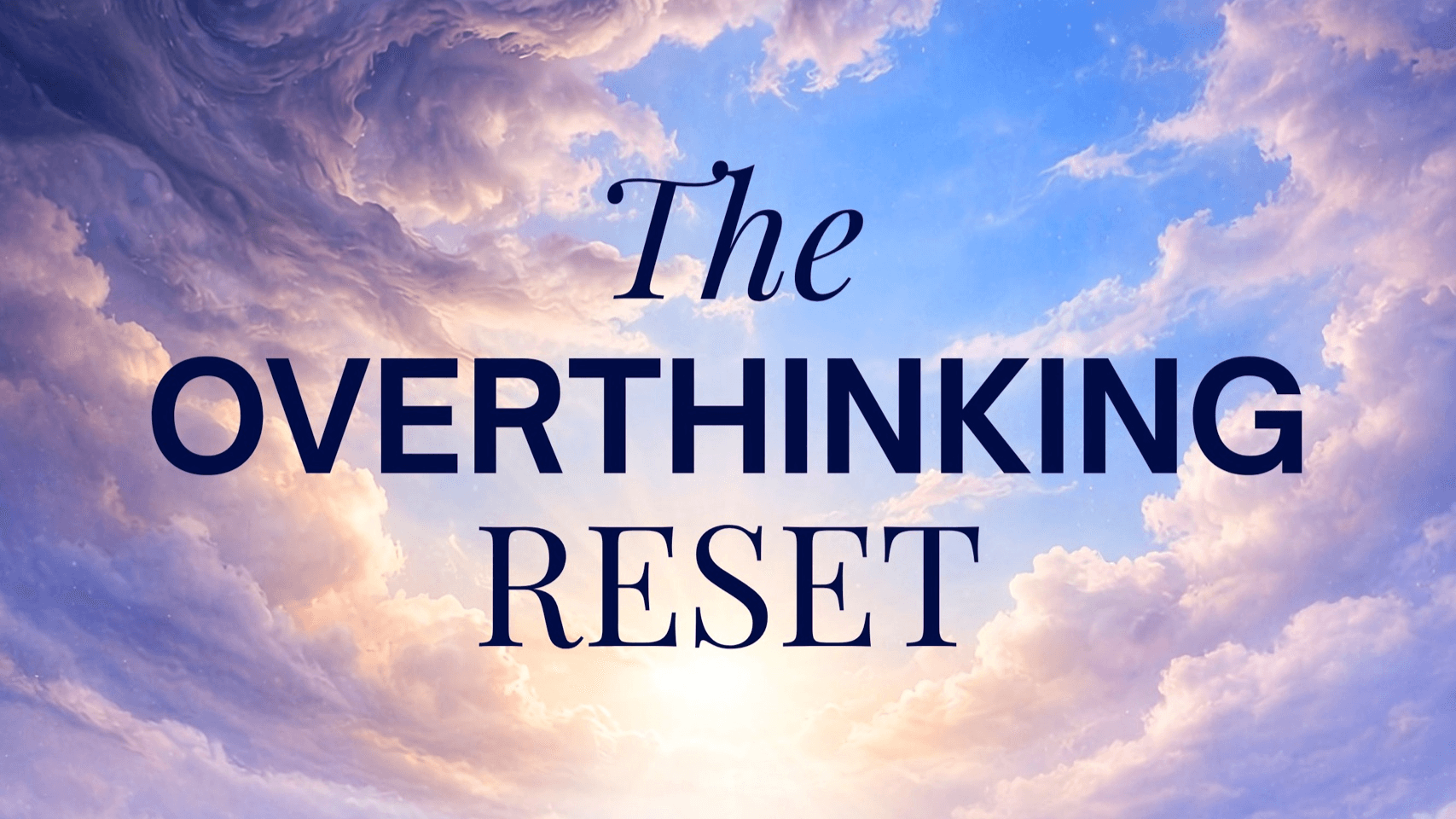 The Overthinking Reset