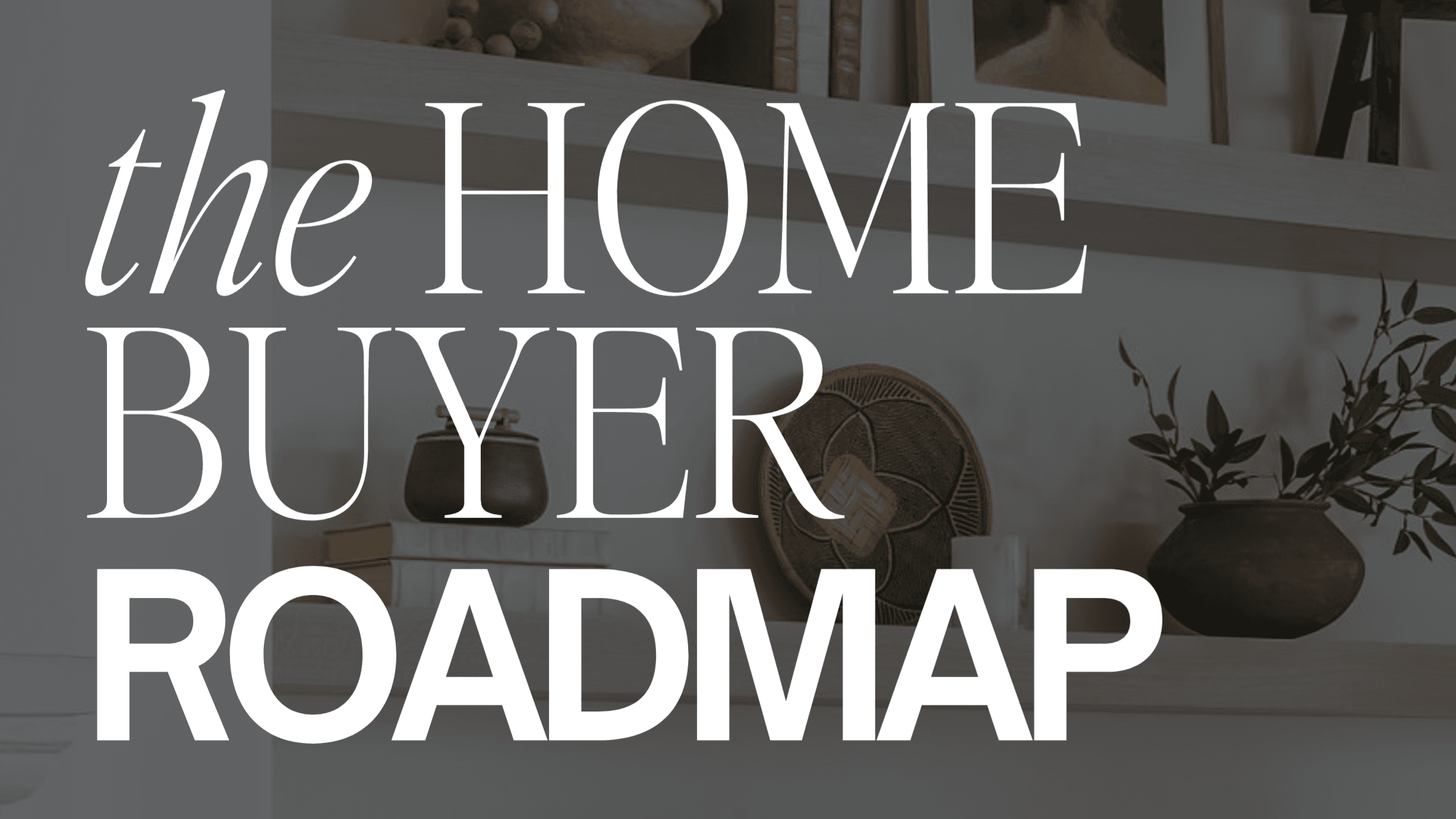 The Home Buyer Roadmap