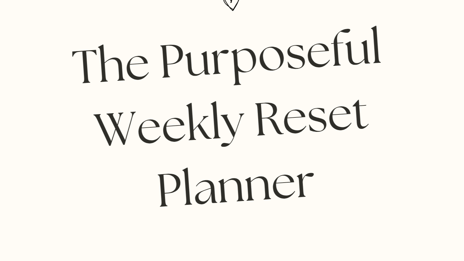 The Purposeful Weekly Reset Planner