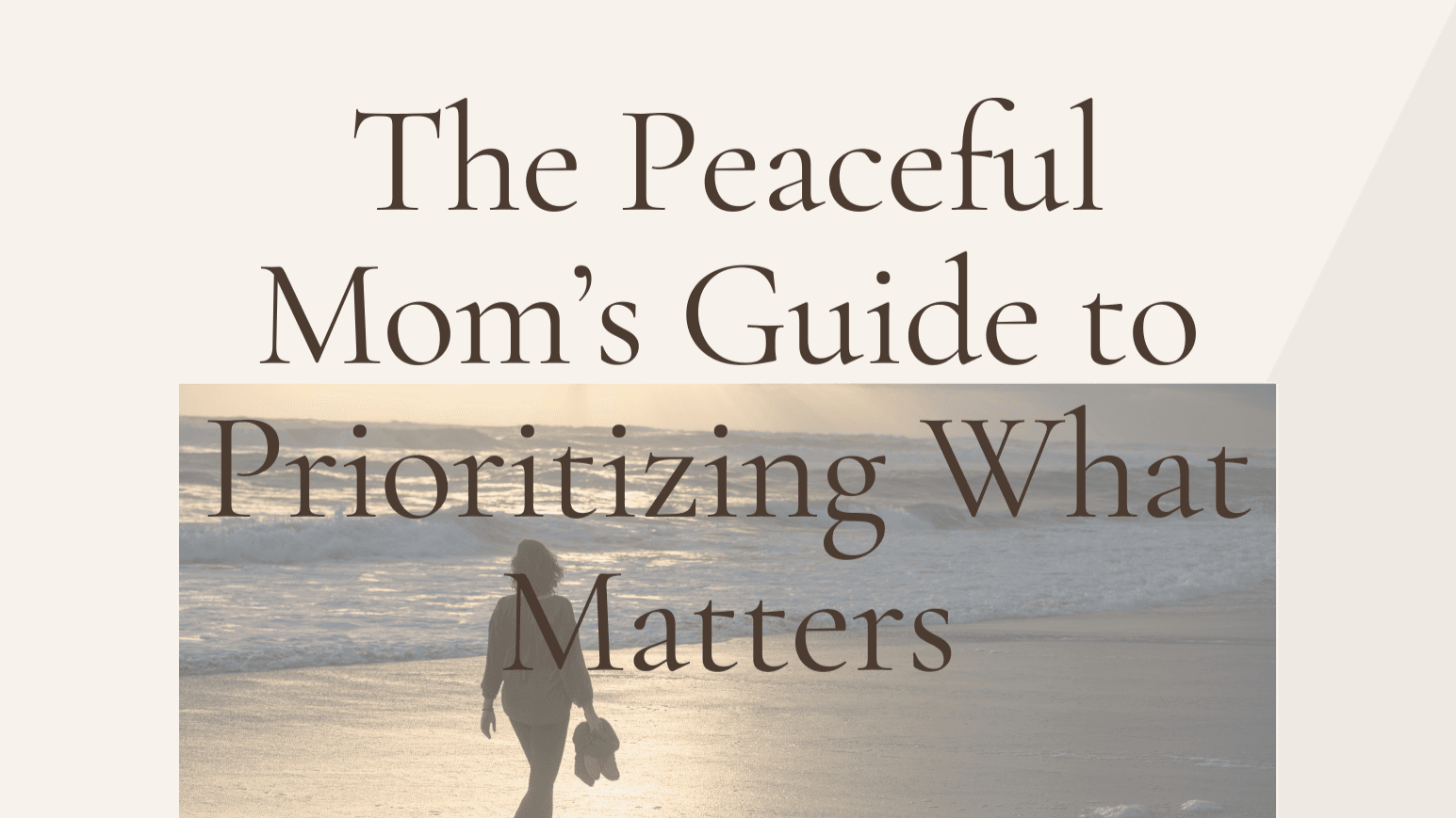 The Mom's Guide to Prioritizing what Matters