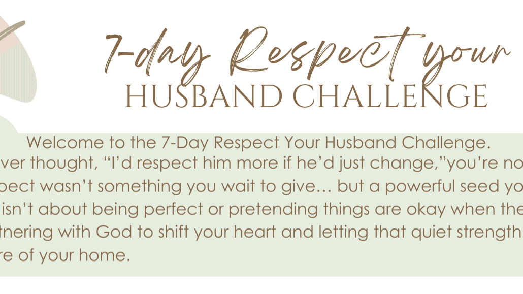 7-Day Respect Your Husband Challenge!