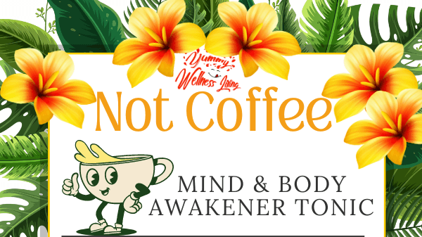 Not Coffee Tonic Tea