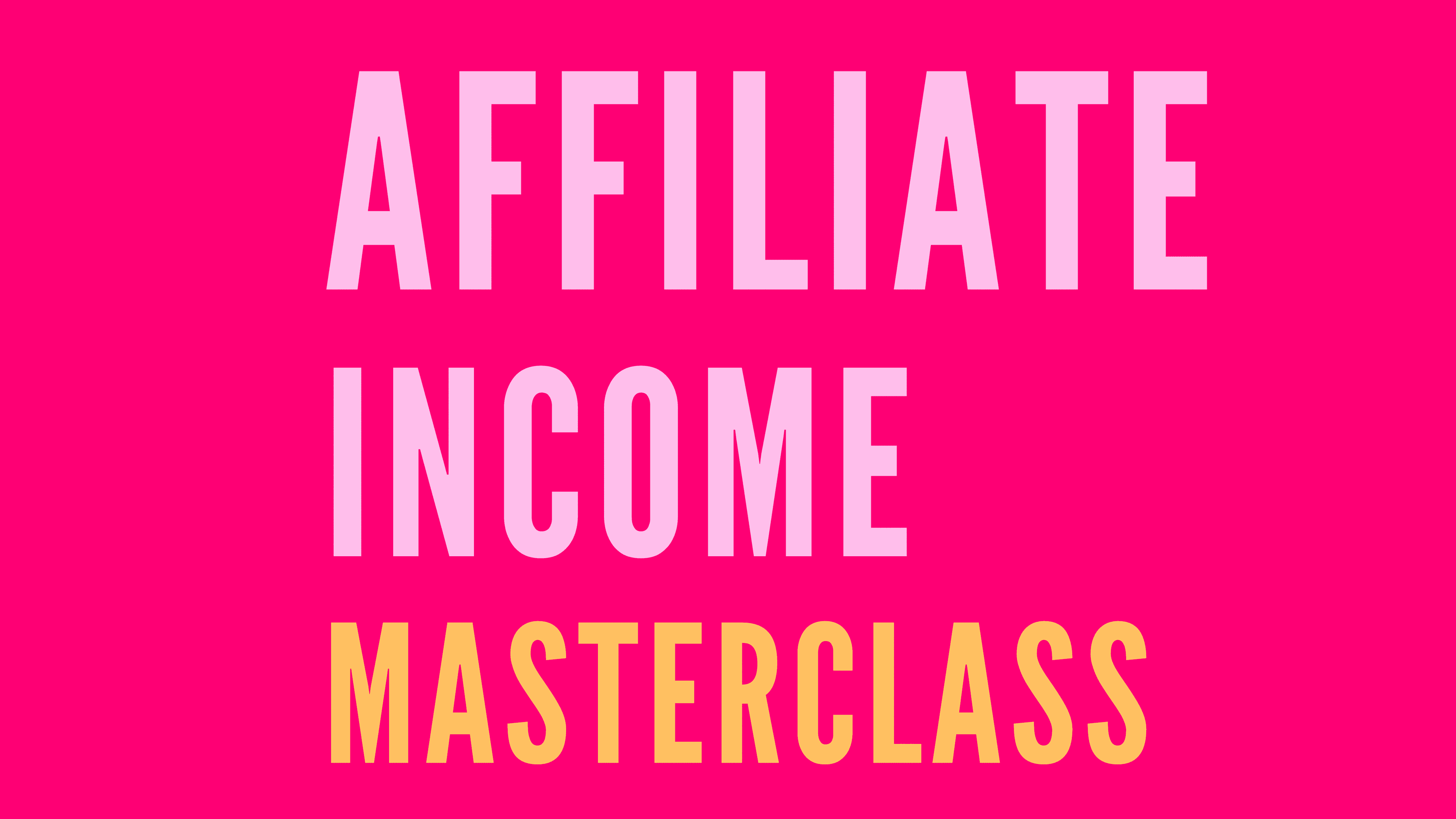 Affiliate Income Masterclass
