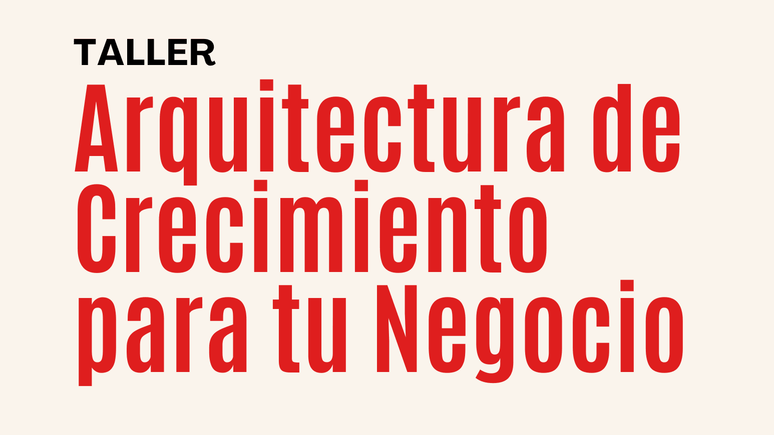 Taller:Arquitectura de Crecimiento para tu Negocio