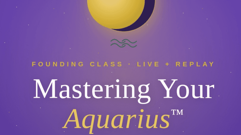 Mastering Your Aquarius : The Master Class