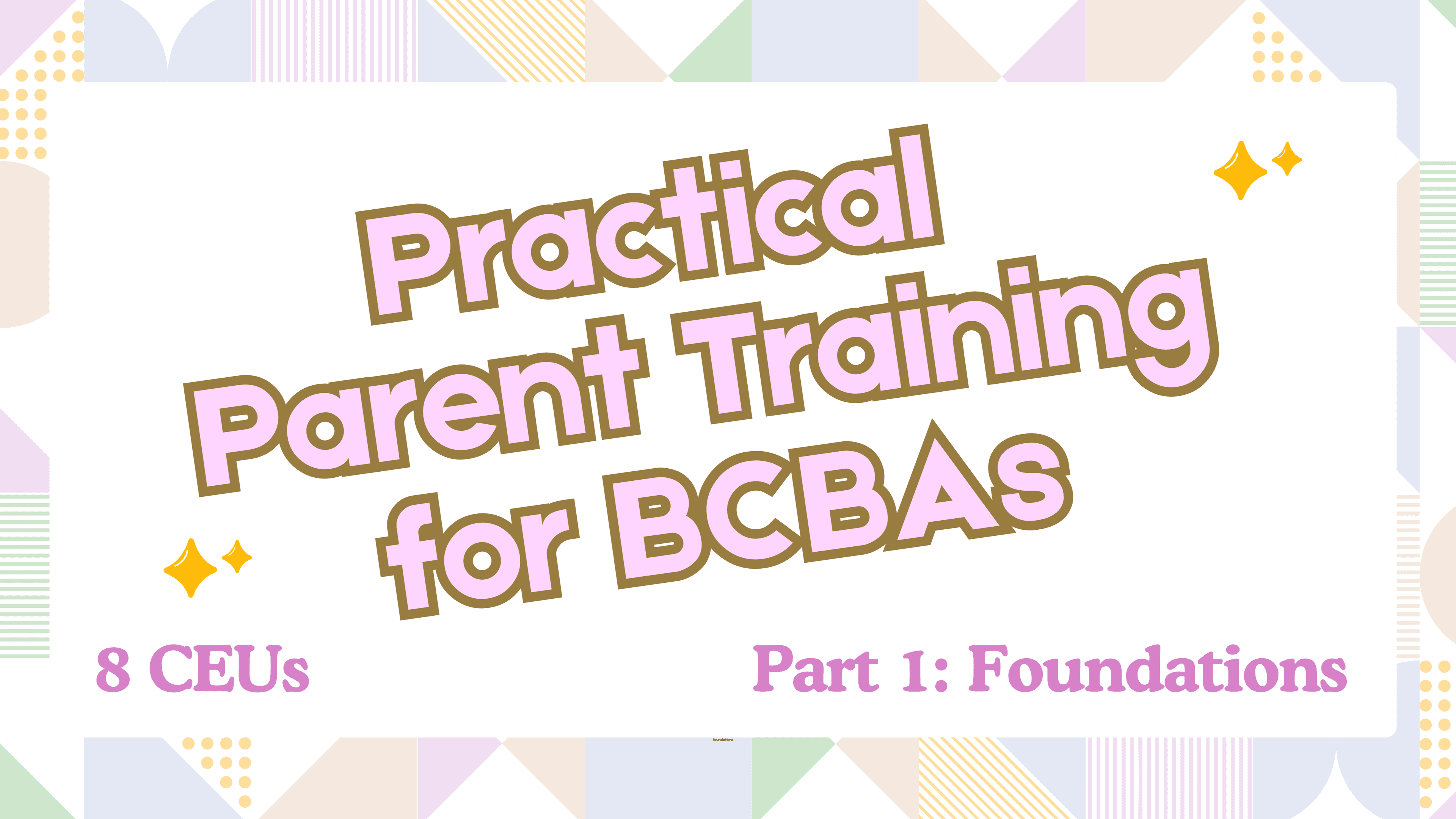 Practical Parent Training for BCBAs: Part 1