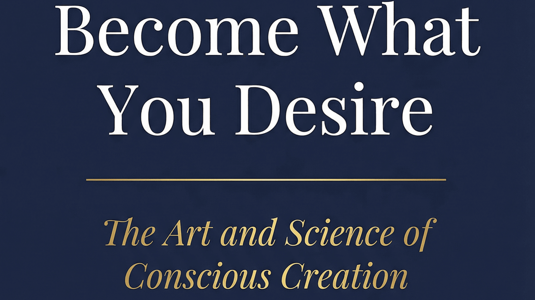 Become what you desire