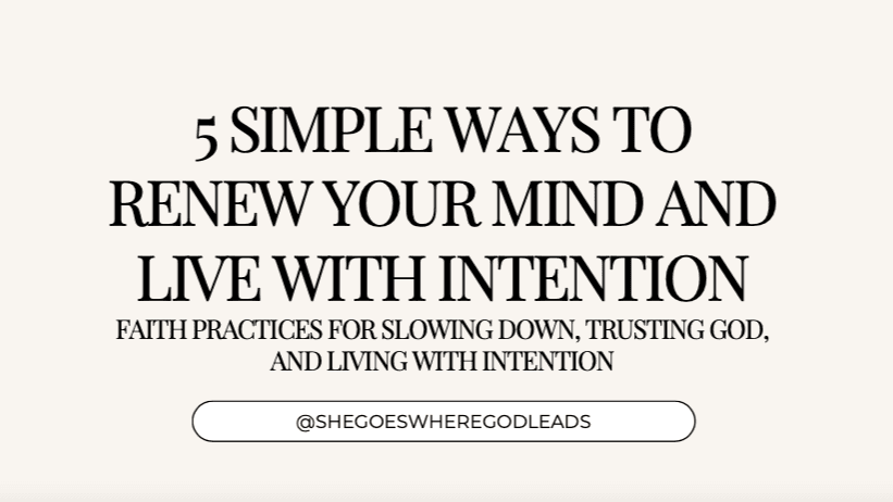5 Steps to Renew your Mind and Live with Intention