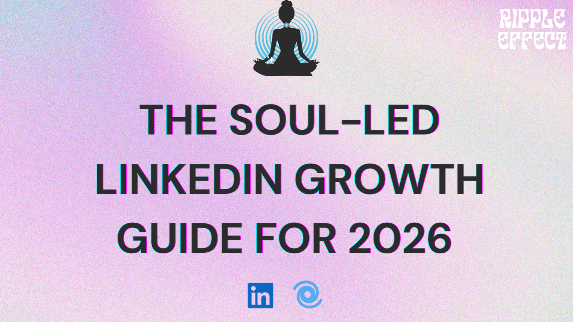 The Soul-Led LinkedIn Growth Guide for 2026