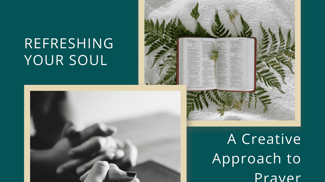 Refreshing Your Soul:A Creative Approach to Prayer