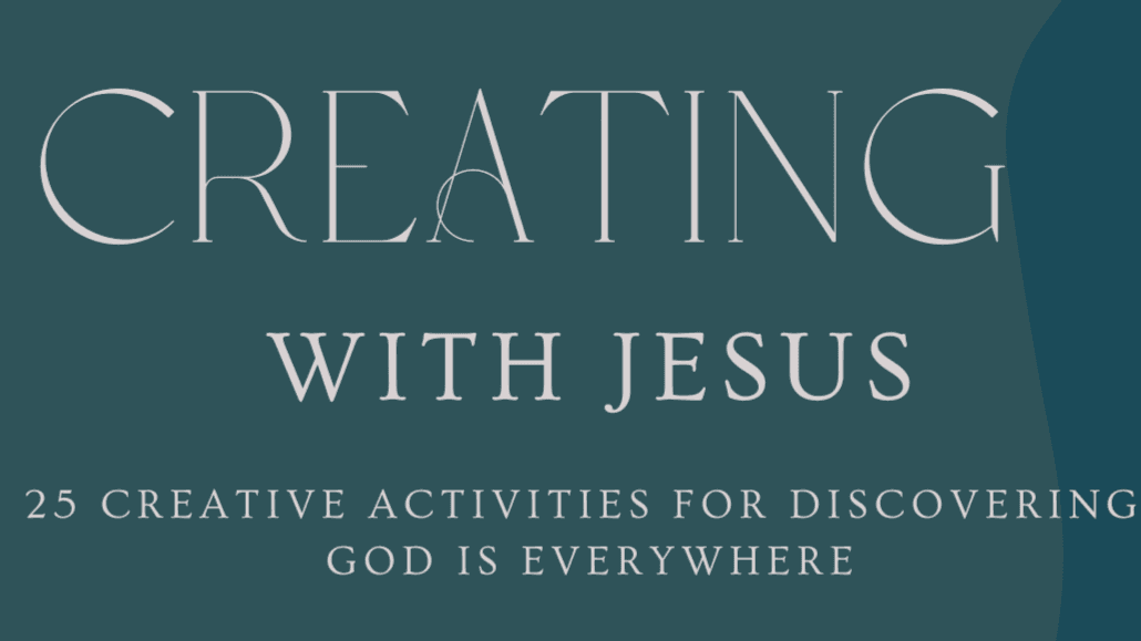 CREATING WITH JESUS