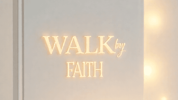 WALK BY FAITH