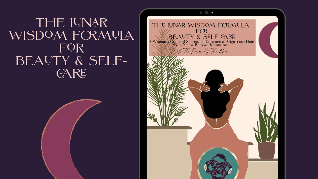 The Lunar Wisdom Formula For Beauty & Self-Care