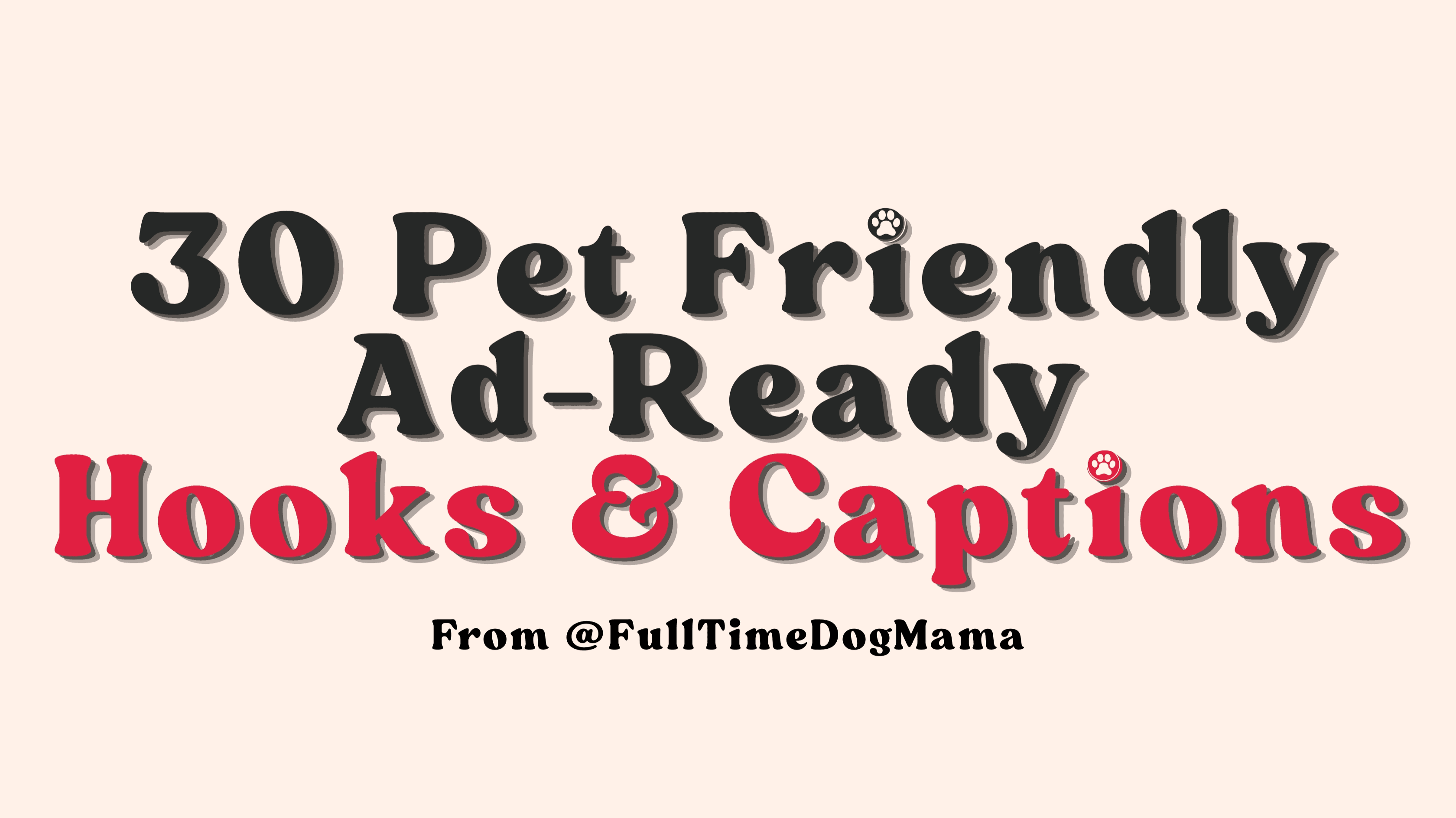 30 Pet Friendly Ad-Ready Hooks + Captions