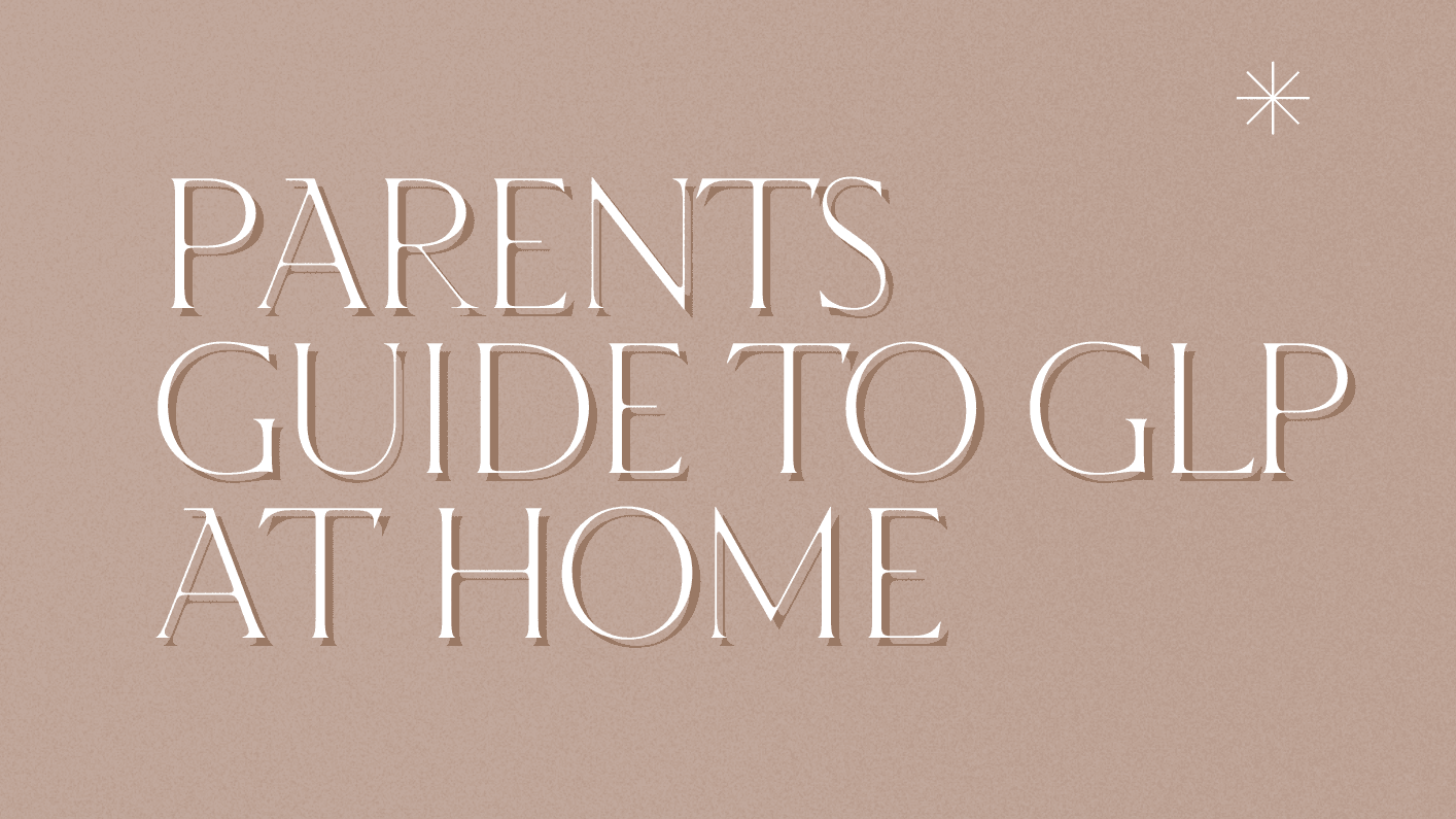 Get My Parents guide to GLP at home Now!