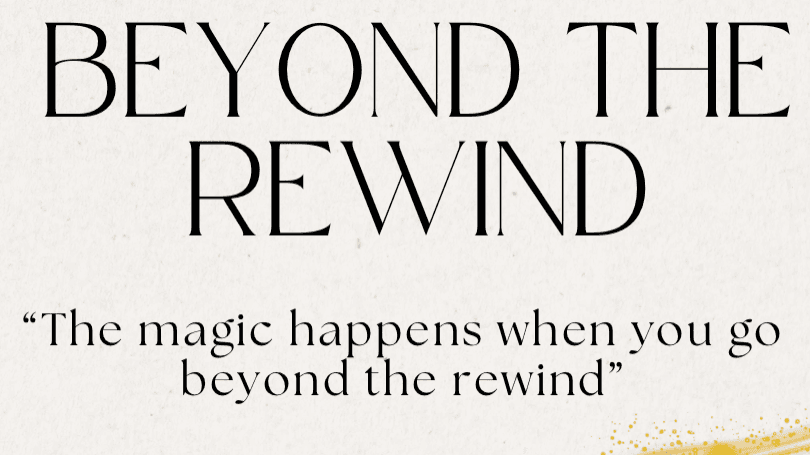 Beyond the rewind workshop