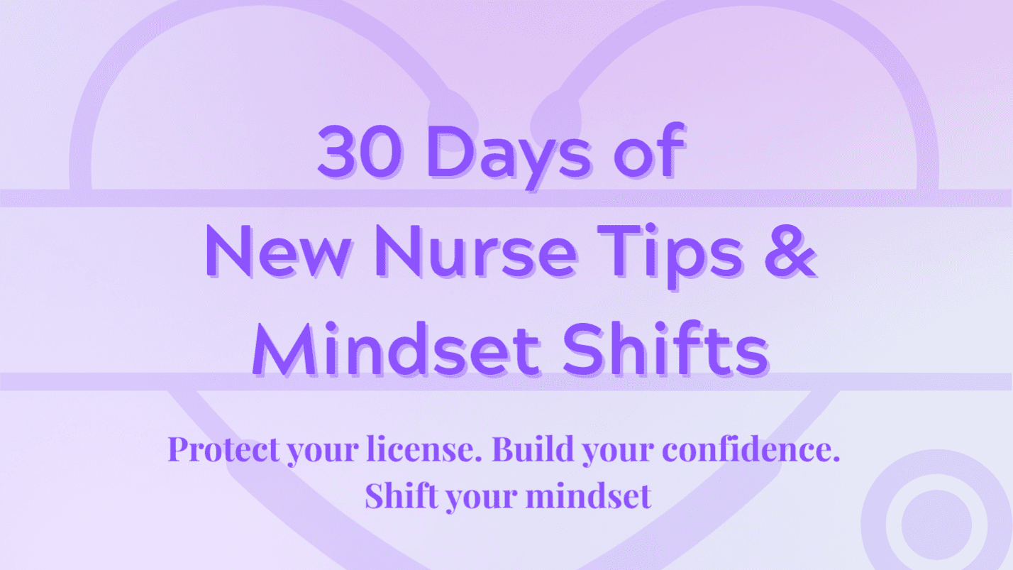Get My 30 Days of New Nurse Tips & Mindset Shift