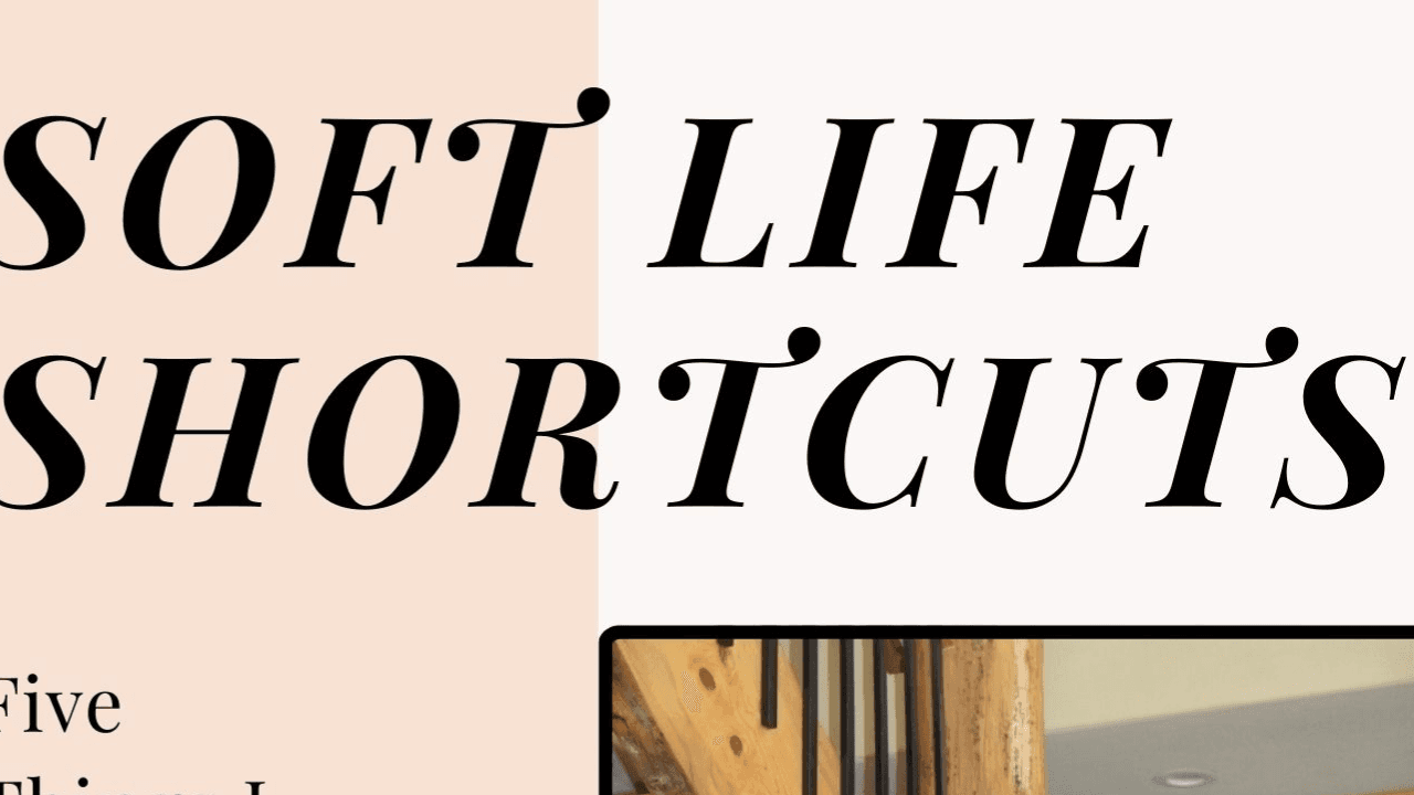Soft Life Shortcuts
