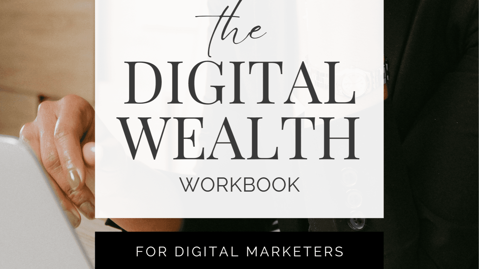 Digital Wealth Workbook for Digital Marketers