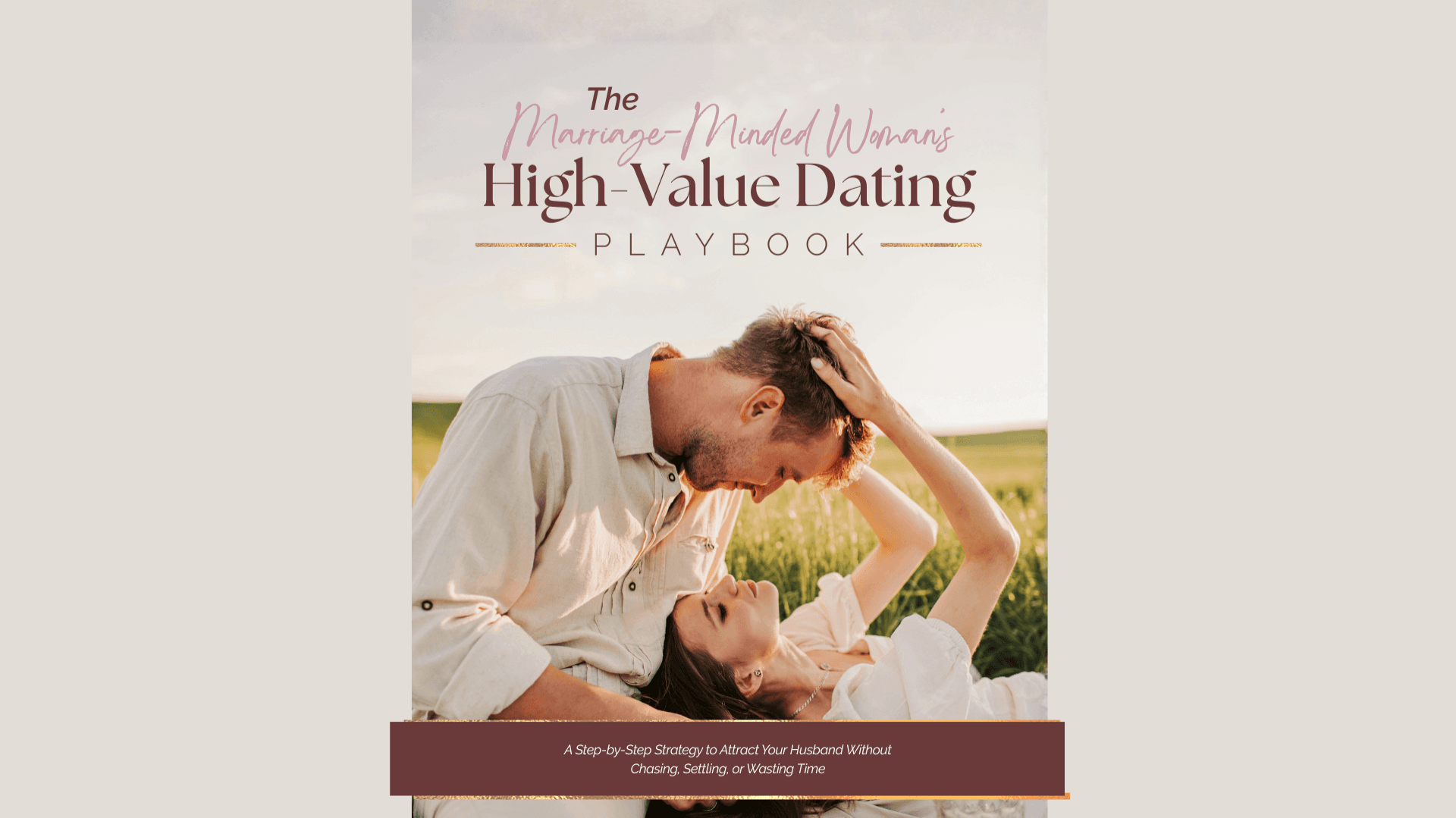 The Marriage-Minded Woman’s Dating Playbook