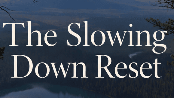 The Slowing Down Reset