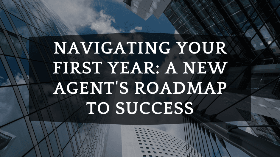 Navigating Your First Year: A New Agent's Roadmap