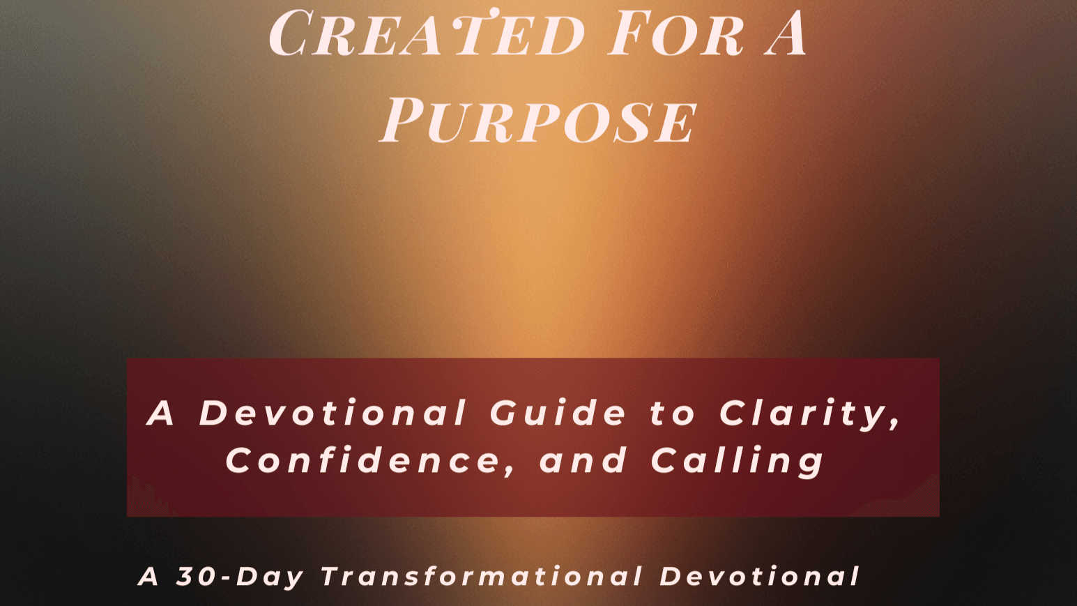 Created for a Purpose: 30-Day Devotional Guide
