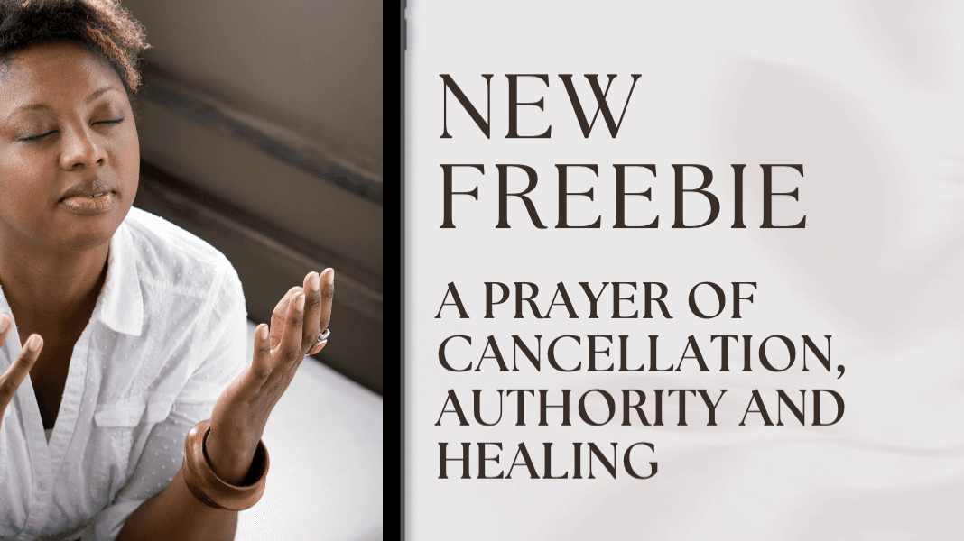A prayer of Cancellation, Authority and Healing