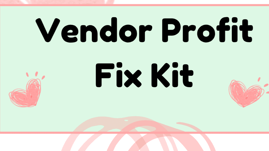 Vendor Profit Fix Kit