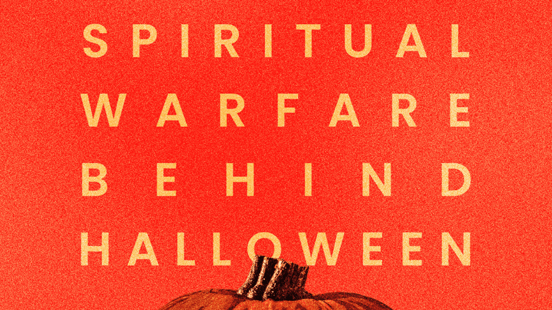 Spiritual Warfare Behind Halloween