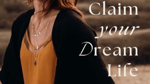 Claim Your Dream Life