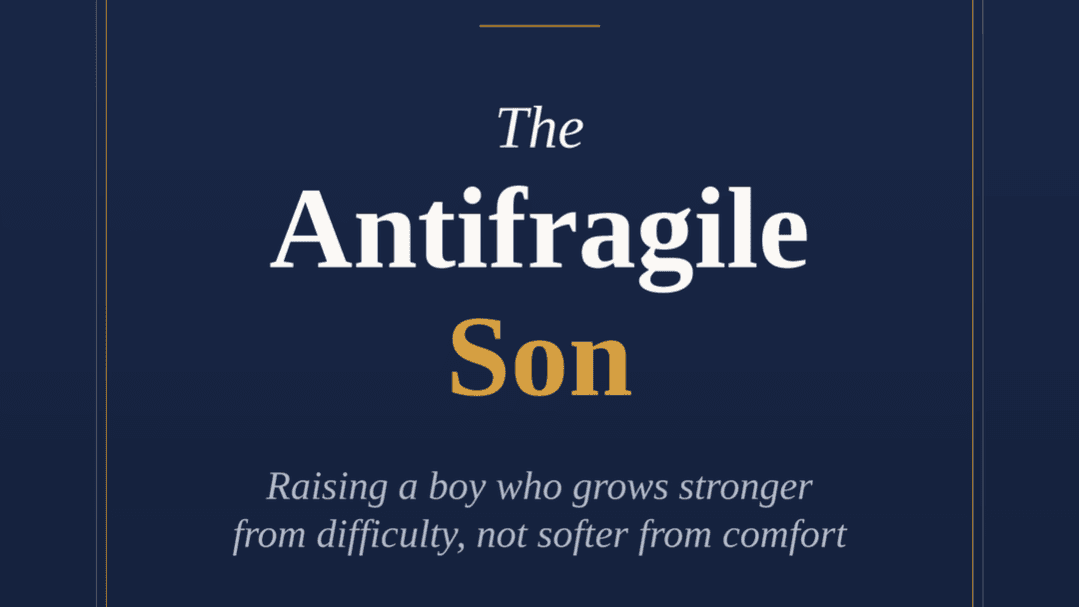Antifragile Son: A System for Raising a Strong Boy