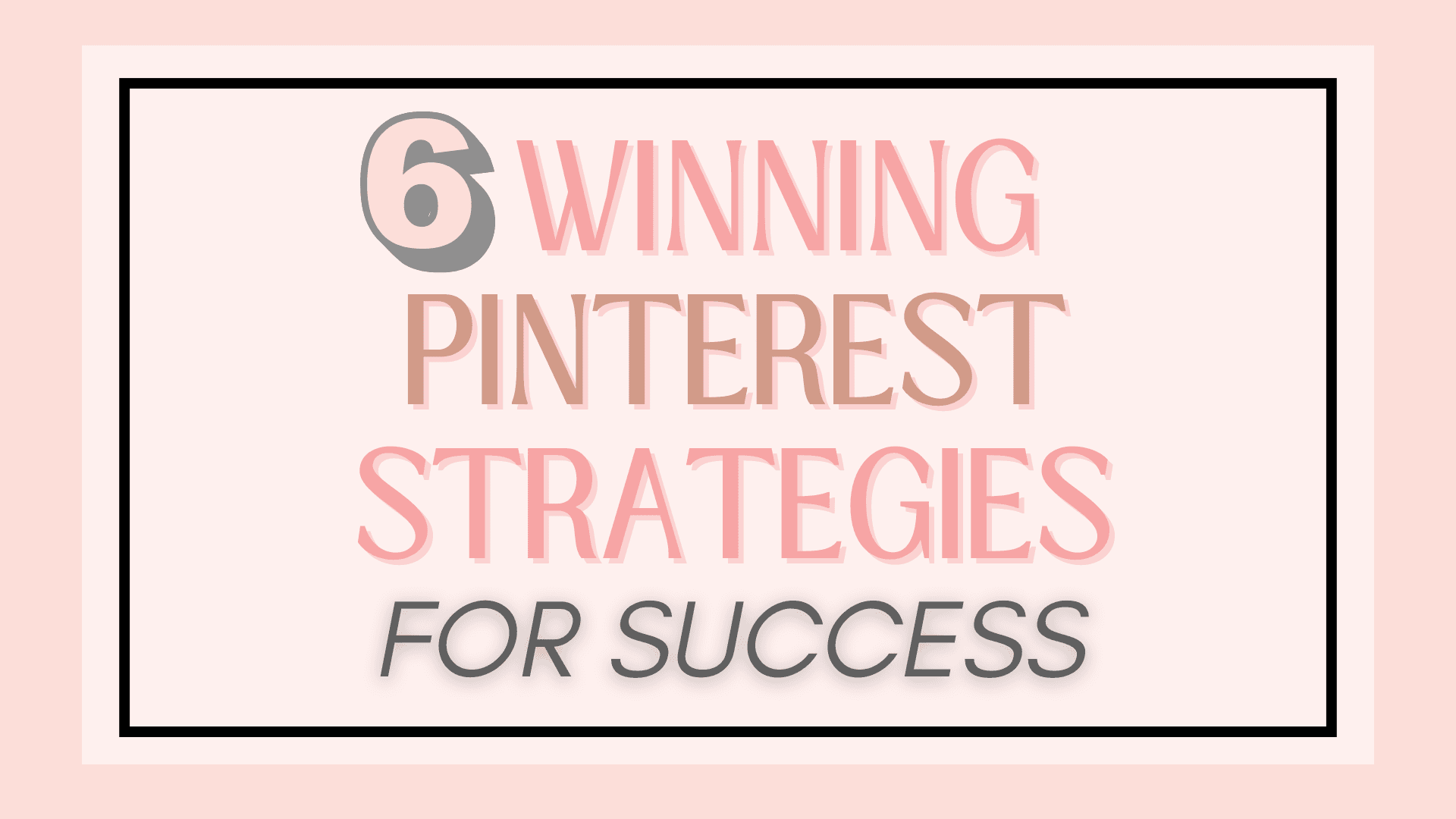 6 Winning Pinterest Strategies for Success
