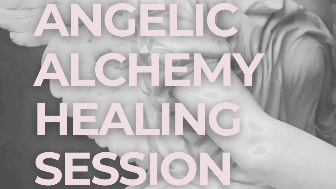 ANGELIC ALCHEMY HEALING SESSION