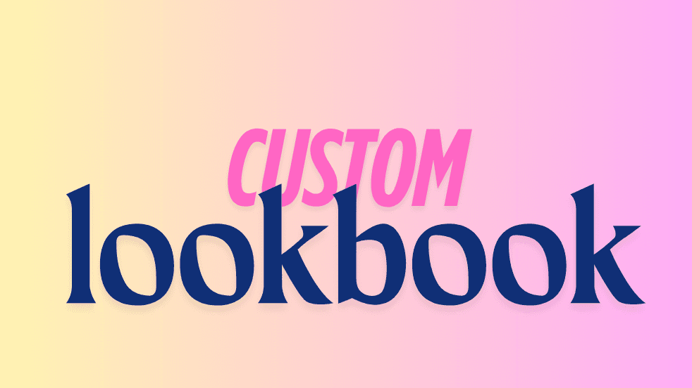Your Custom Lookbook