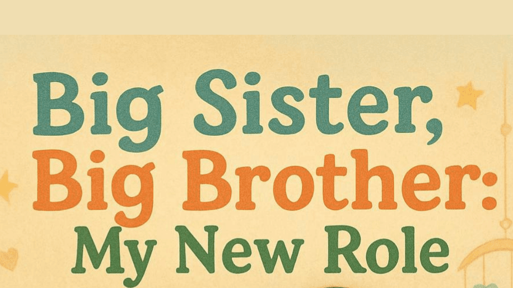 Big Sister, Big Brother: My New Role
