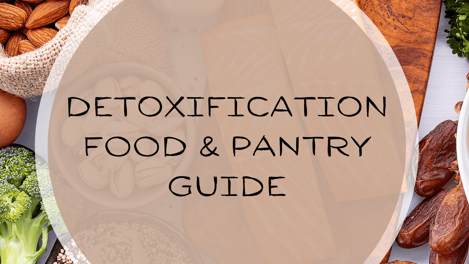Detoxification Food & Pantry Guide