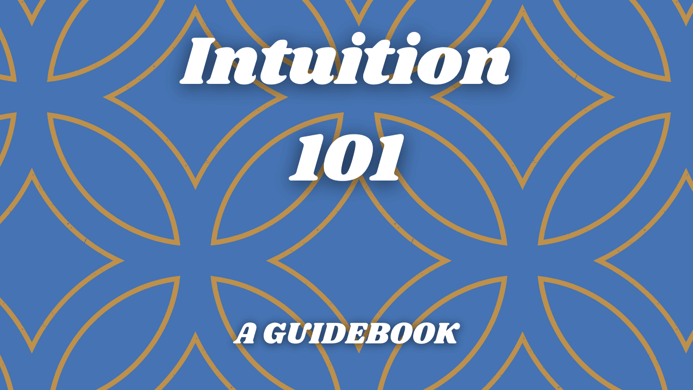Intuition 101: a guidebook