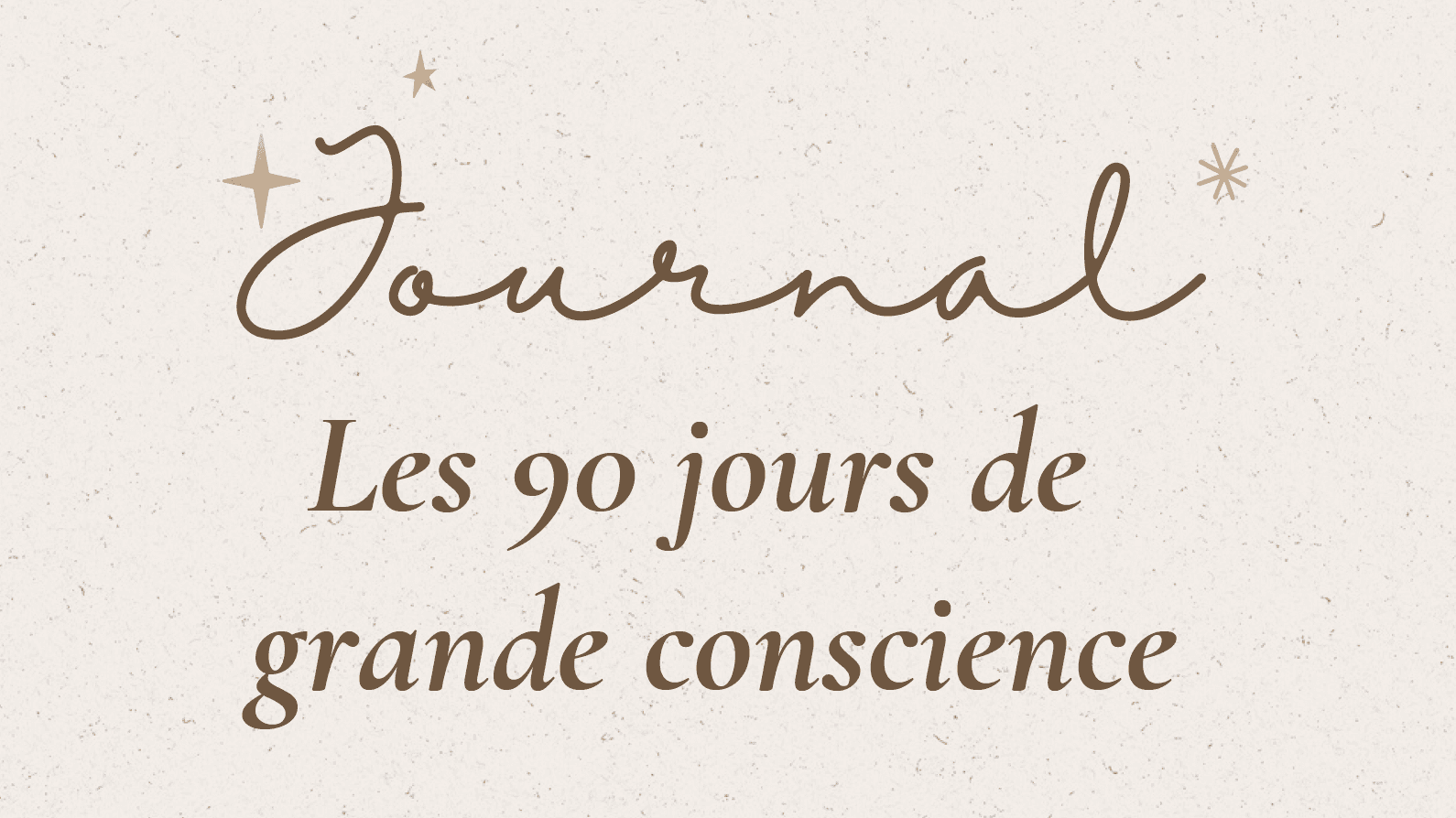90 jours de grande conscience votre journal!