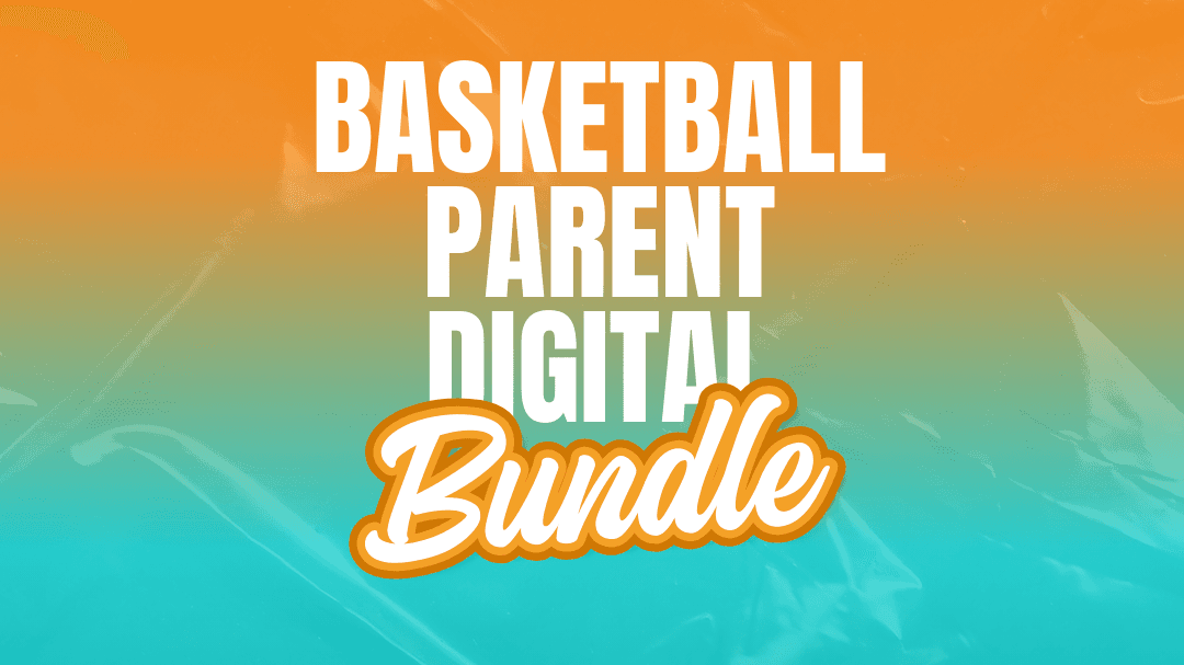 The Ultimate Basketball Parent Digital Bundle