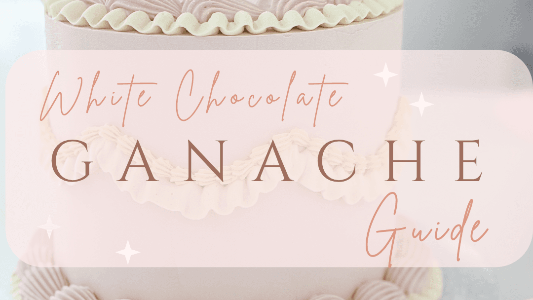 The Ultimate White Chocolate Ganache Guide!