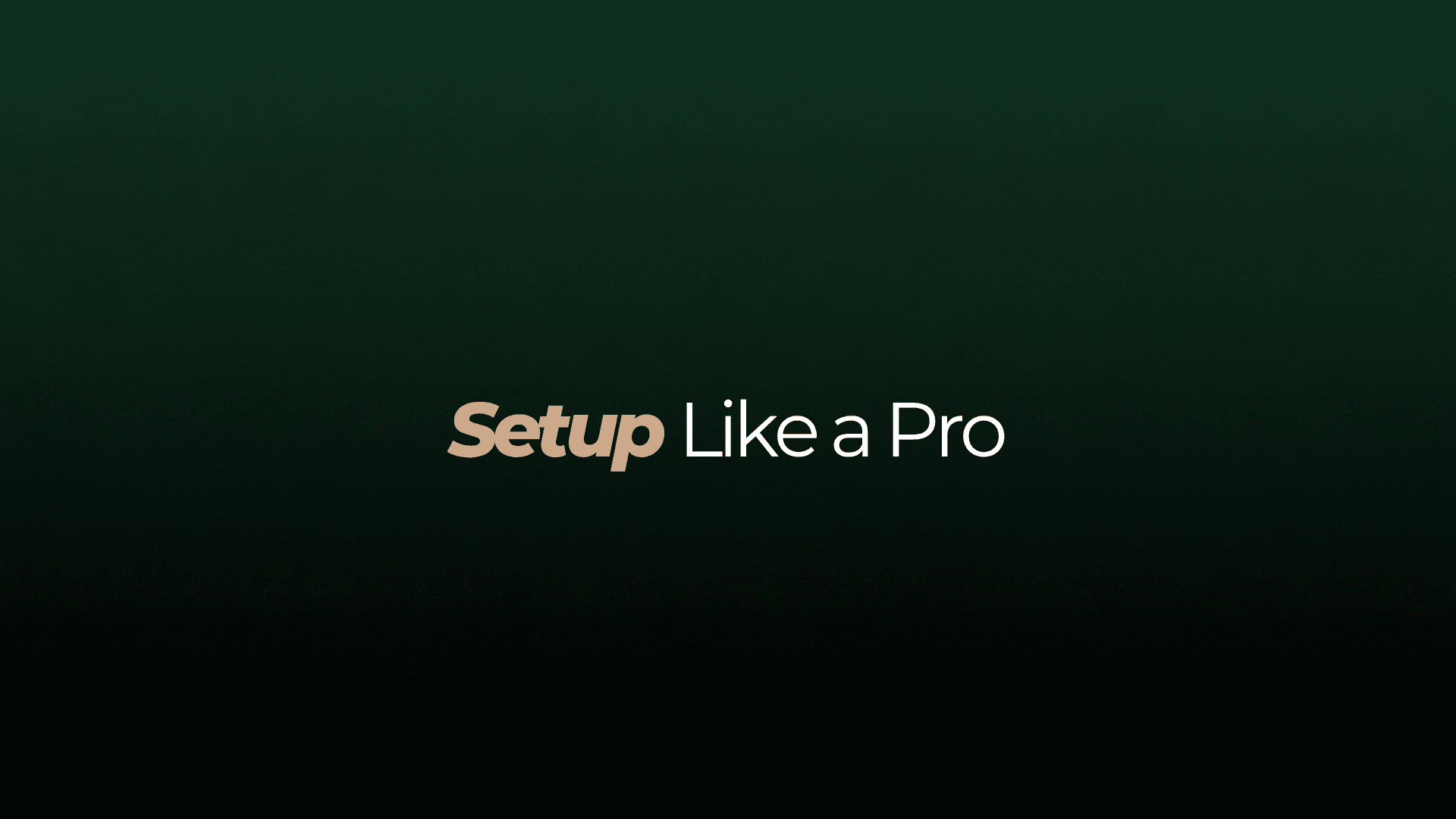 Setup Like a Pro (Thank You Edition)