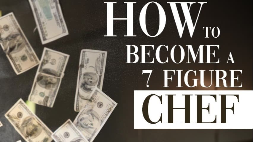 How to be a 7 figure chef