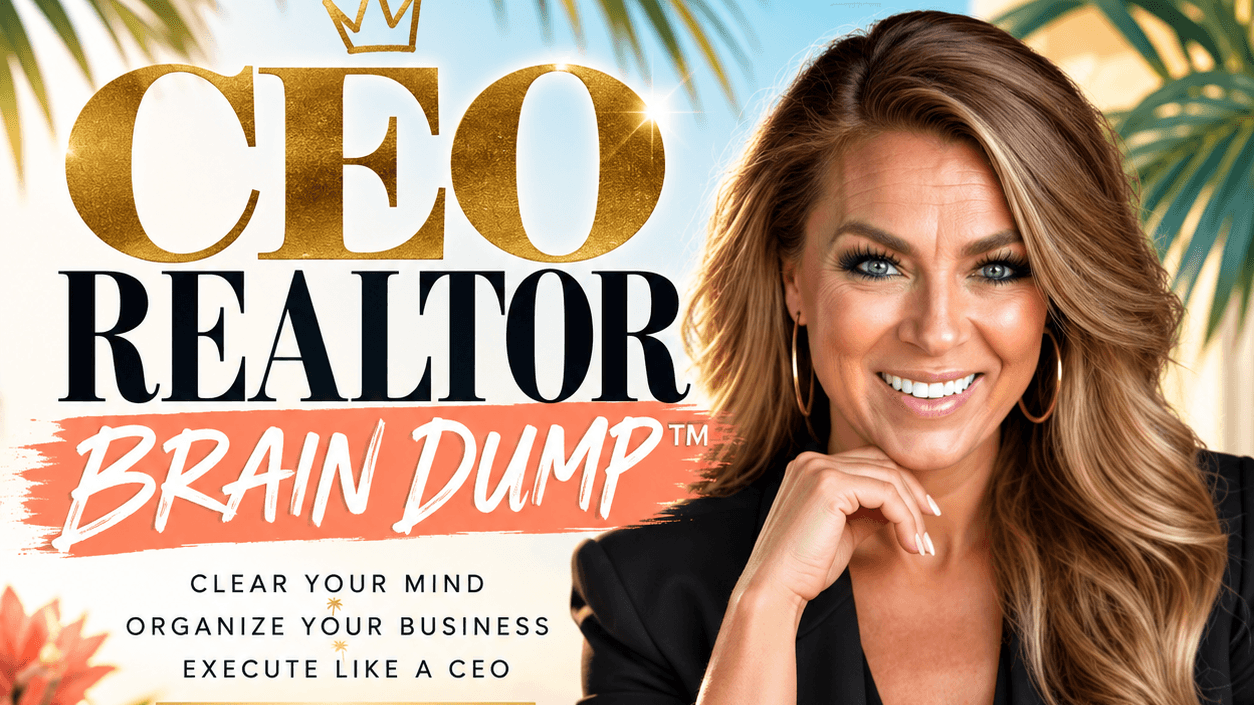 CEO REALTOR BRAIN DUMP™