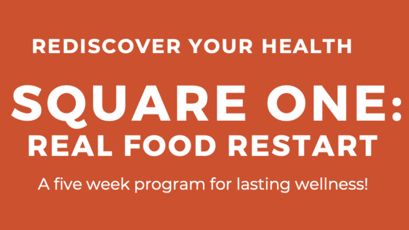Square One: Real Food Restart