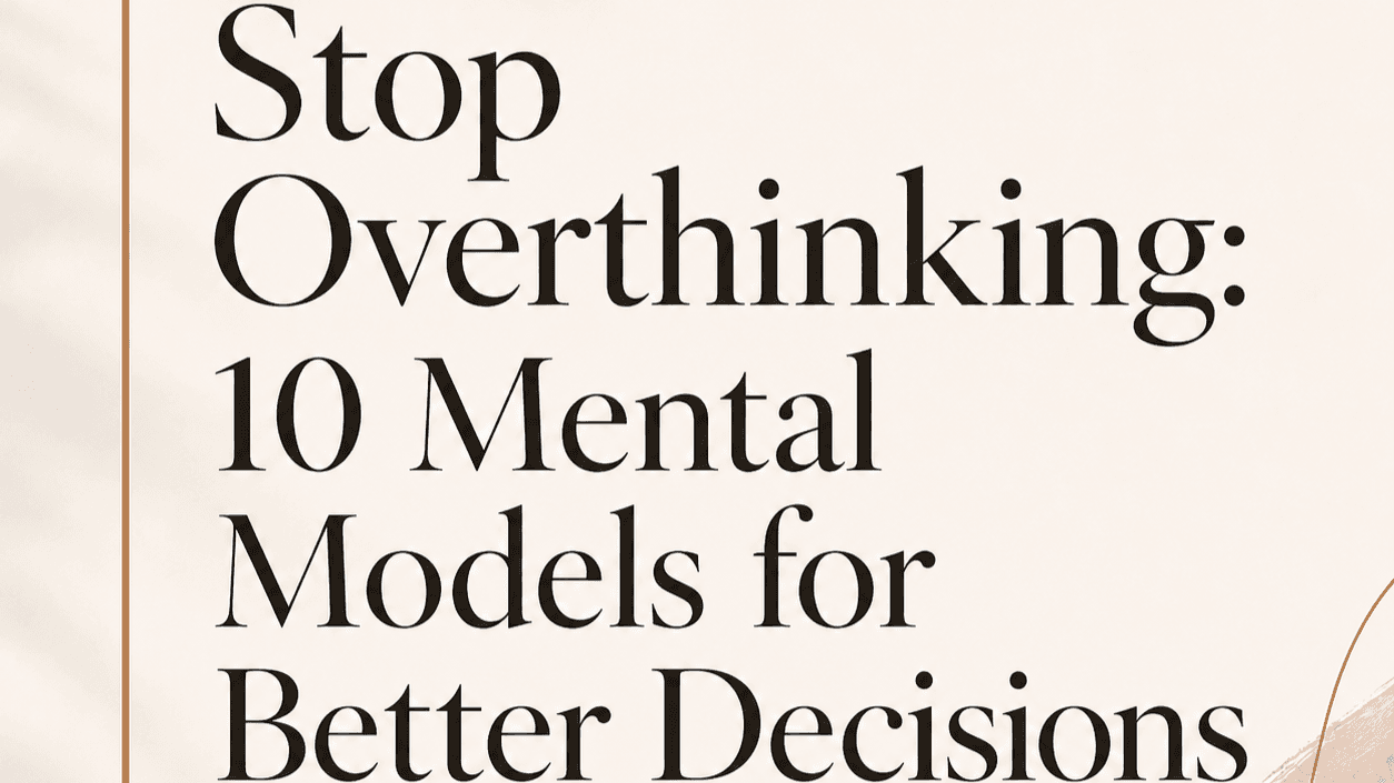 10 Mental Models for Better Decisions